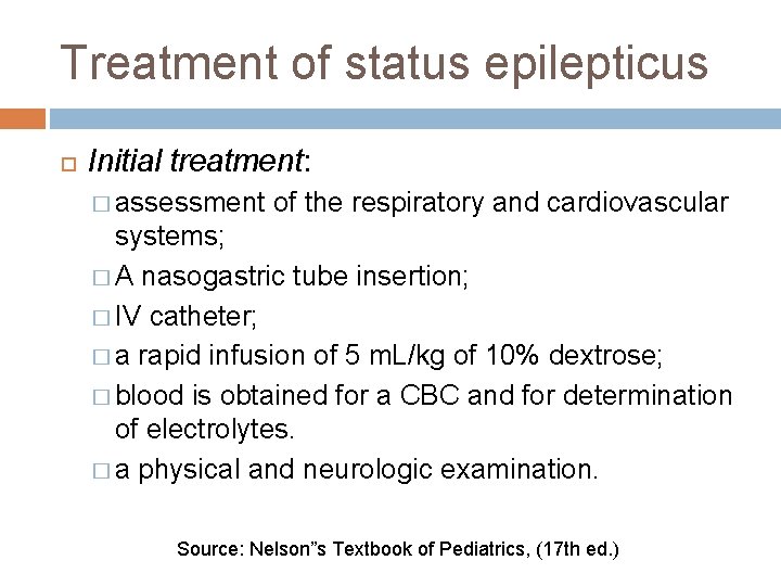 Treatment of status epilepticus Initial treatment: � assessment of the respiratory and cardiovascular systems;