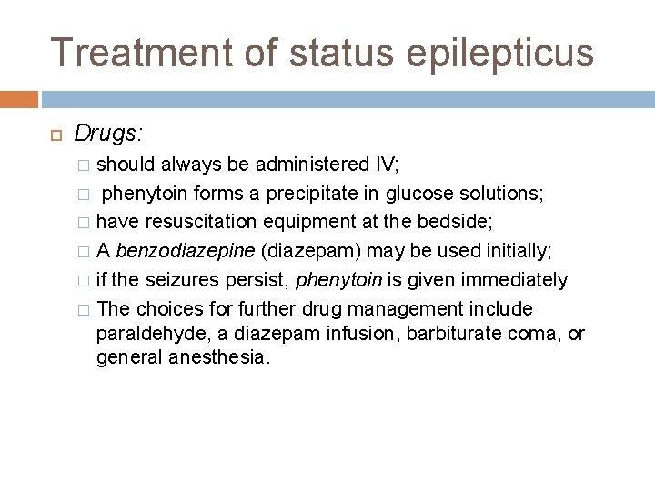 Treatment of status epilepticus Drugs: should always be administered IV; � phenytoin forms a