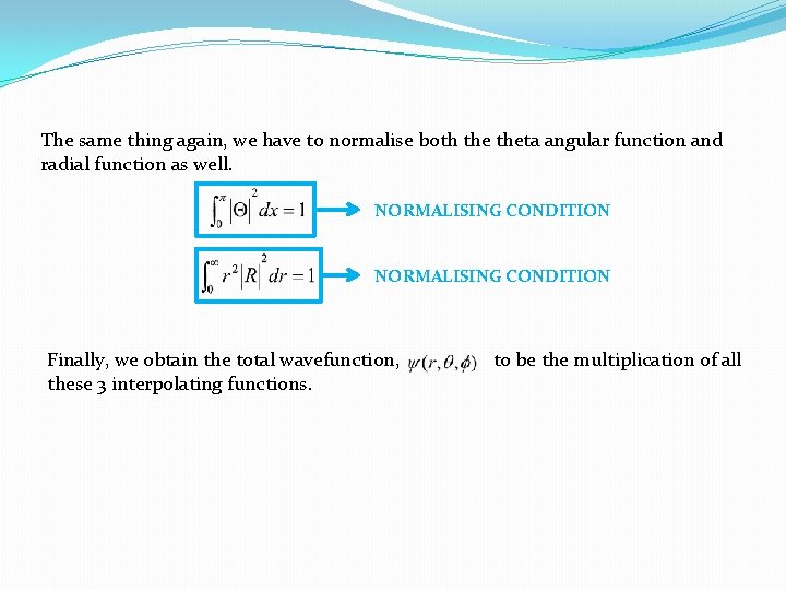 The same thing again, we have to normalise both theta angular function and radial