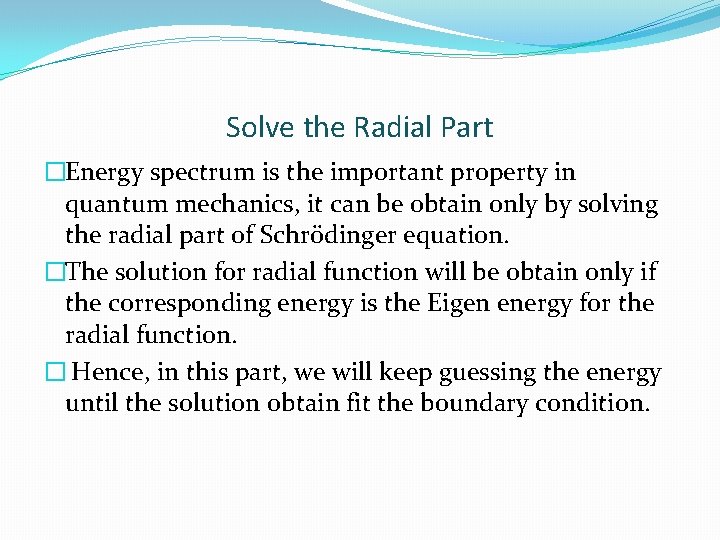 Solve the Radial Part �Energy spectrum is the important property in quantum mechanics, it