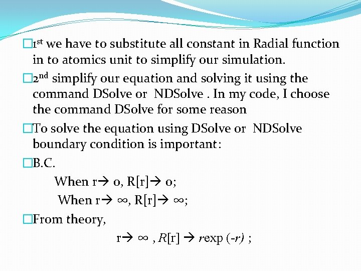 � 1 st we have to substitute all constant in Radial function in to