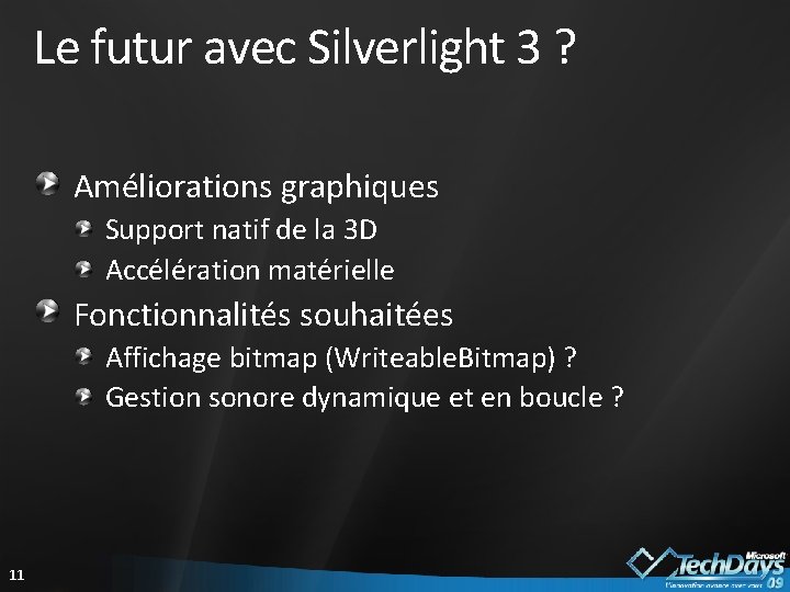 Le futur avec Silverlight 3 ? Améliorations graphiques Support natif de la 3 D