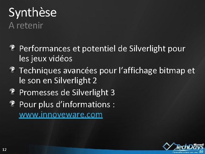 Synthèse A retenir Performances et potentiel de Silverlight pour les jeux vidéos Techniques avancées