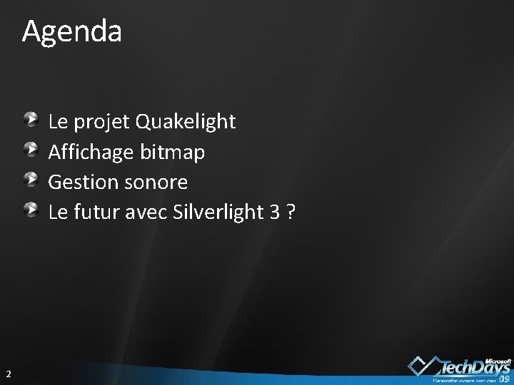 Agenda Le projet Quakelight Affichage bitmap Gestion sonore Le futur avec Silverlight 3 ?