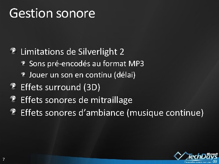 Gestion sonore Limitations de Silverlight 2 Sons pré-encodés au format MP 3 Jouer un