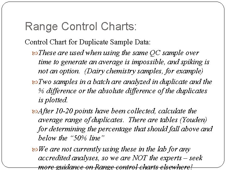 Range Control Charts: Control Chart for Duplicate Sample Data: These are used when using