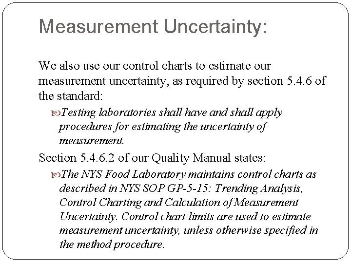 Measurement Uncertainty: We also use our control charts to estimate our measurement uncertainty, as