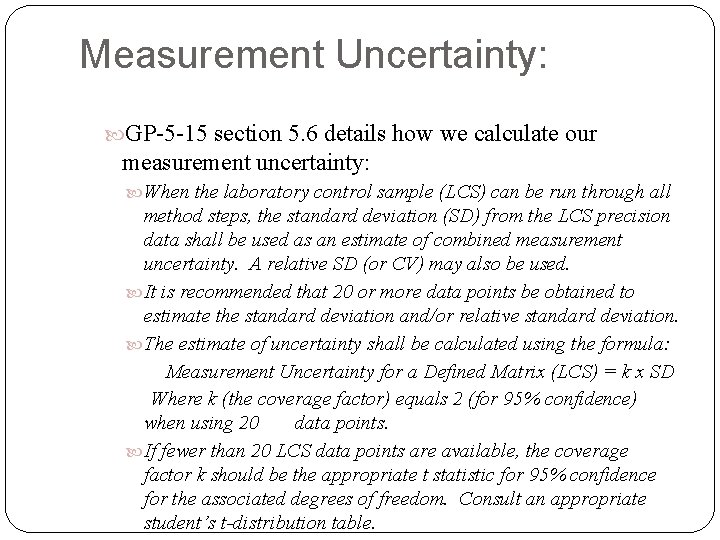 Measurement Uncertainty: GP-5 -15 section 5. 6 details how we calculate our measurement uncertainty: