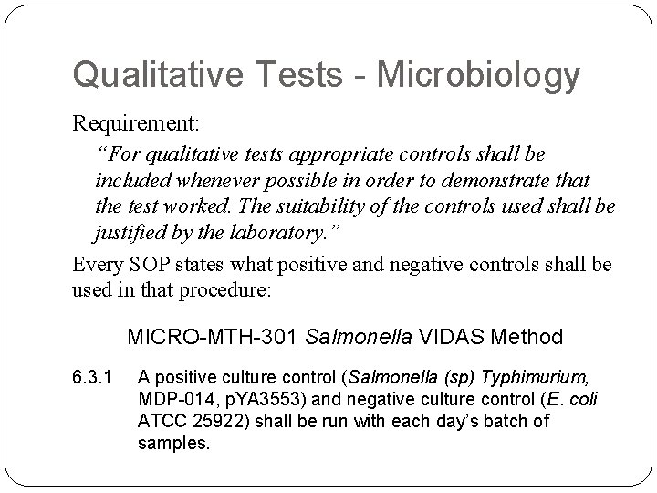 Qualitative Tests - Microbiology Requirement: “For qualitative tests appropriate controls shall be included whenever