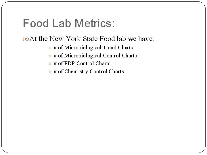 Food Lab Metrics: At the New York State Food lab we have: o o