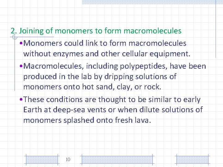2. Joining of monomers to form macromolecules • Monomers could link to form macromolecules