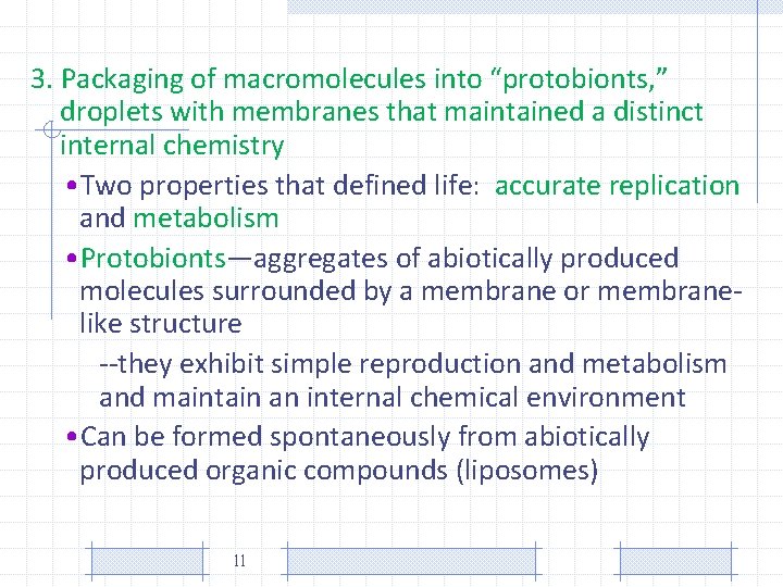 3. Packaging of macromolecules into “protobionts, ” droplets with membranes that maintained a distinct