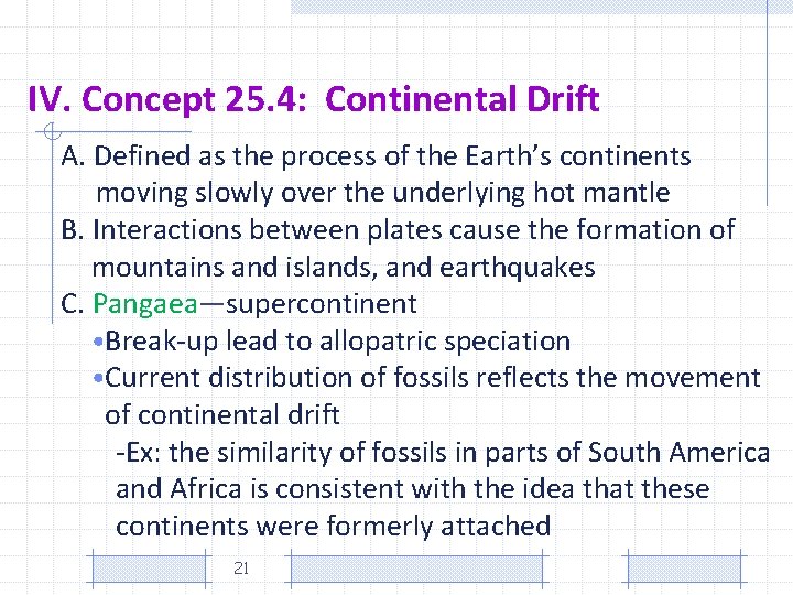 IV. Concept 25. 4: Continental Drift A. Defined as the process of the Earth’s