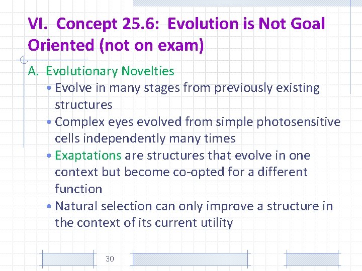 VI. Concept 25. 6: Evolution is Not Goal Oriented (not on exam) A. Evolutionary