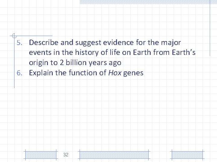 5. Describe and suggest evidence for the major events in the history of life
