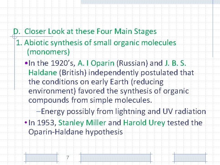 D. Closer Look at these Four Main Stages 1. Abiotic synthesis of small organic