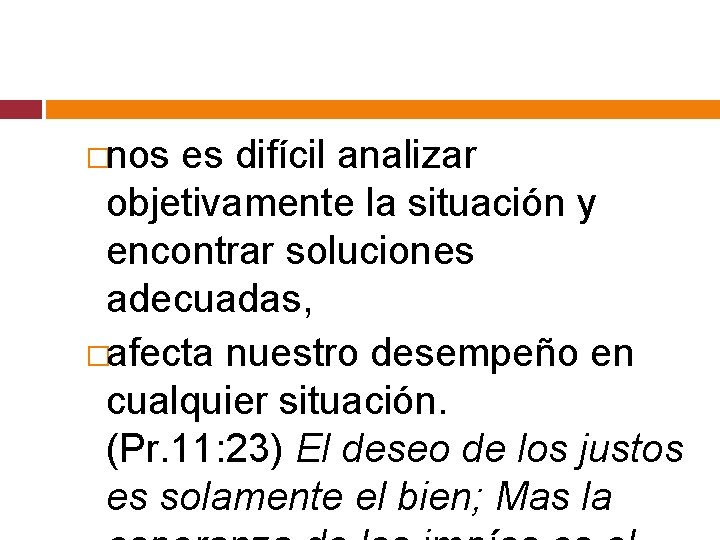 �nos es difícil analizar objetivamente la situación y encontrar soluciones adecuadas, �afecta nuestro desempeño