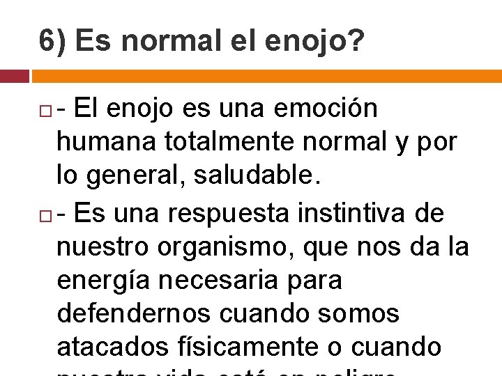 6) Es normal el enojo? - El enojo es una emoción humana totalmente normal