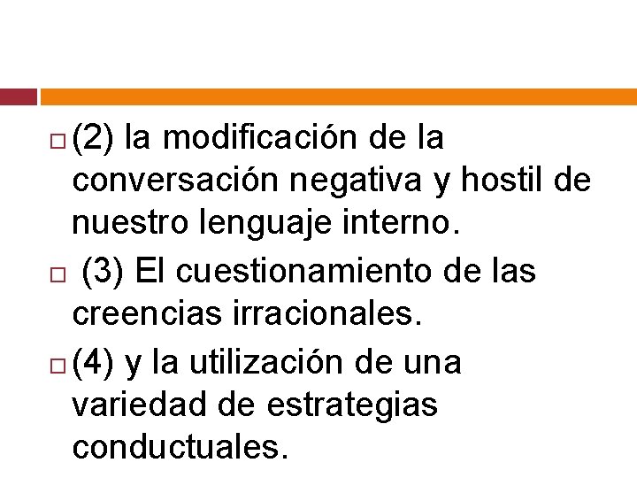 (2) la modificación de la conversación negativa y hostil de nuestro lenguaje interno. (3)