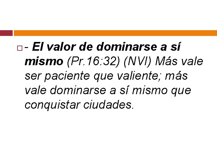  - El valor de dominarse a sí mismo (Pr. 16: 32) (NVI) Más