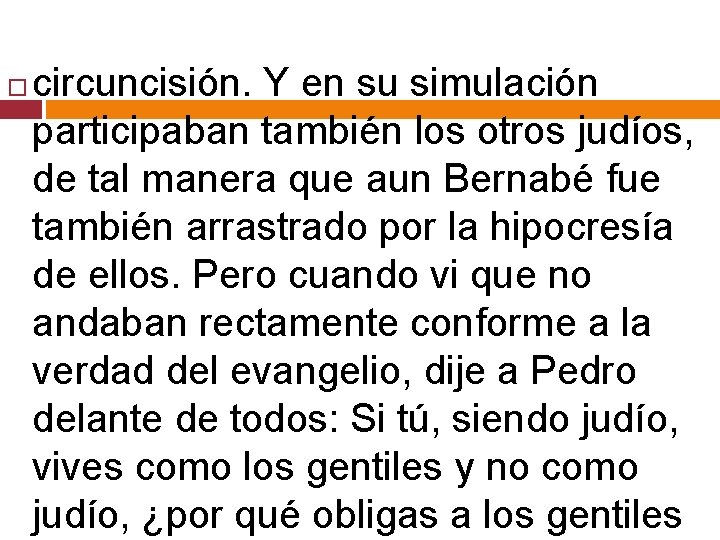  circuncisión. Y en su simulación participaban también los otros judíos, de tal manera