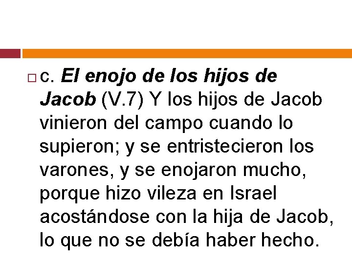  c. El enojo de los hijos de Jacob (V. 7) Y los hijos