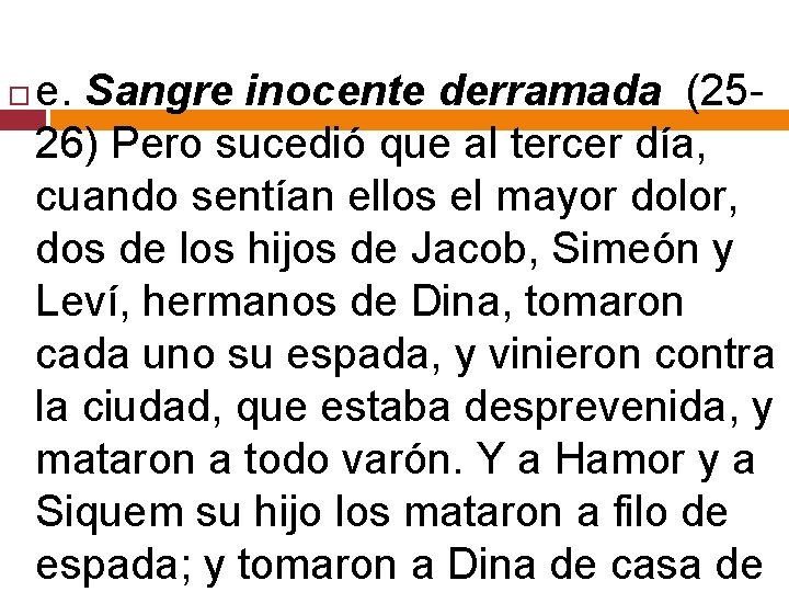  e. Sangre inocente derramada (2526) Pero sucedió que al tercer día, cuando sentían