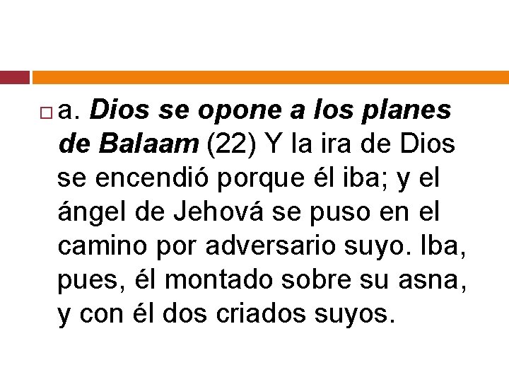  a. Dios se opone a los planes de Balaam (22) Y la ira