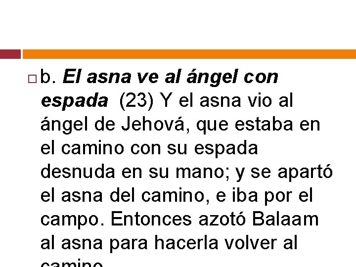  b. El asna ve al ángel con espada (23) Y el asna vio