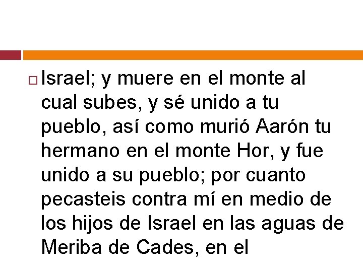  Israel; y muere en el monte al cual subes, y sé unido a