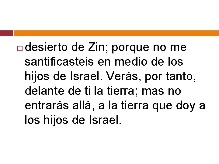  desierto de Zin; porque no me santificasteis en medio de los hijos de