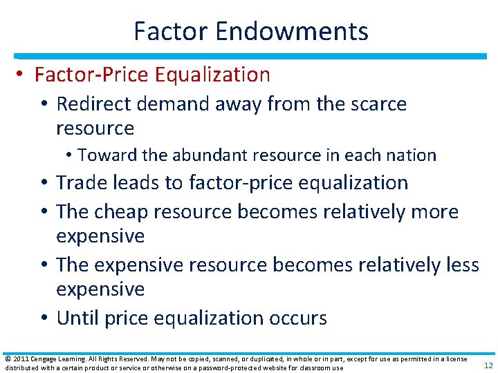 Factor Endowments • Factor‐Price Equalization • Redirect demand away from the scarce resource •