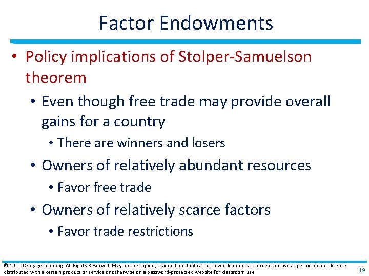 Factor Endowments • Policy implications of Stolper‐Samuelson theorem • Even though free trade may