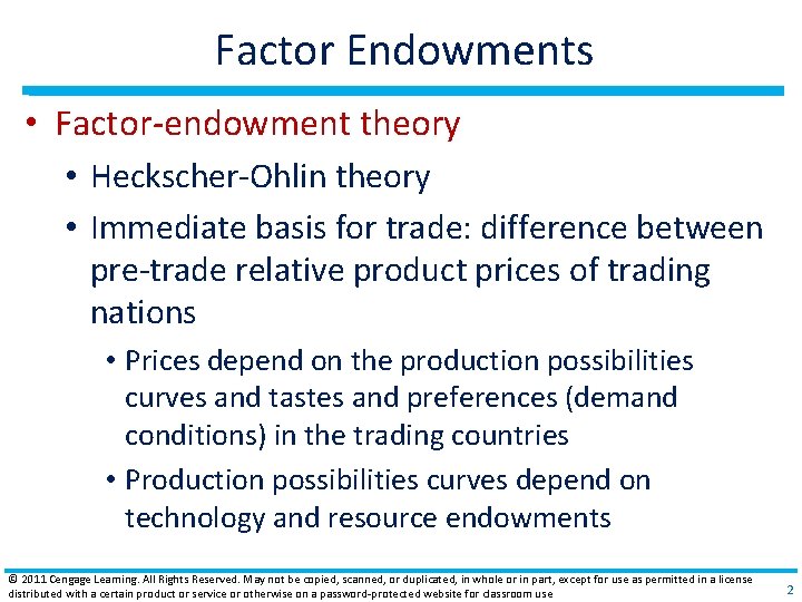 Factor Endowments • Factor‐endowment theory • Heckscher‐Ohlin theory • Immediate basis for trade: difference