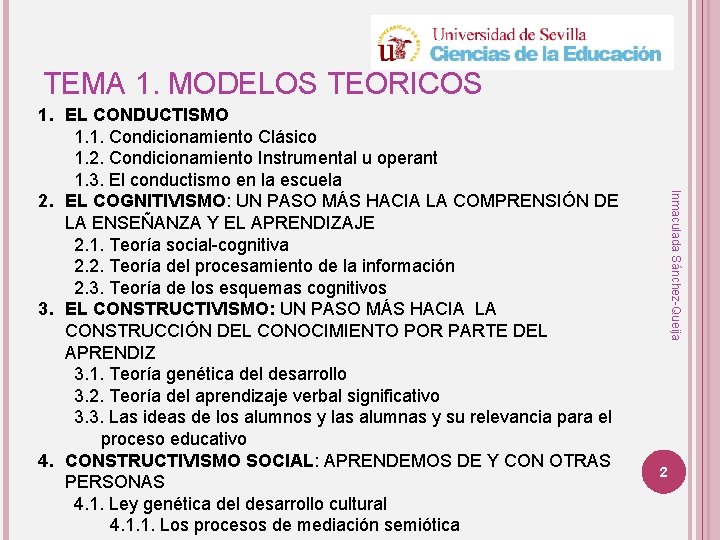 TEMA 1. MODELOS TEÓRICOS Inmaculada Sánchez-Queija 1. EL CONDUCTISMO 1. 1. Condicionamiento Clásico 1.