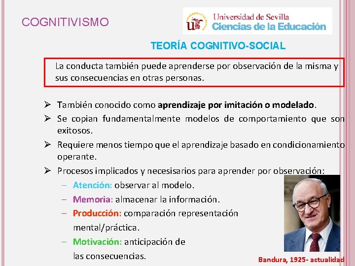 COGNITIVISMO TEORÍA COGNITIVO-SOCIAL La conducta también puede aprenderse por observación de la misma y