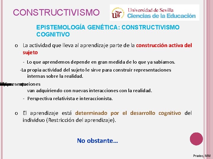 CONSTRUCTIVISMO EPISTEMOLOGÍA GENÉTICA: CONSTRUCTIVISMO COGNITIVO o La actividad que lleva al aprendizaje parte de