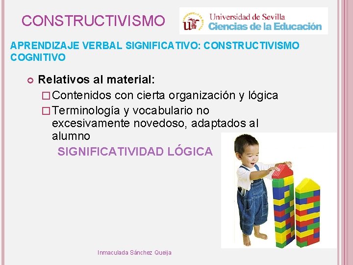 CONSTRUCTIVISMO APRENDIZAJE VERBAL SIGNIFICATIVO: CONSTRUCTIVISMO COGNITIVO Relativos al material: � Contenidos con cierta organización