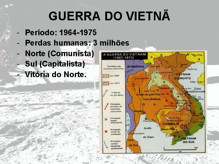 GUERRA DO VIETNÃ - Período: 1964 -1975 Perdas humanas: 3 milhões Norte (Comunista) Sul