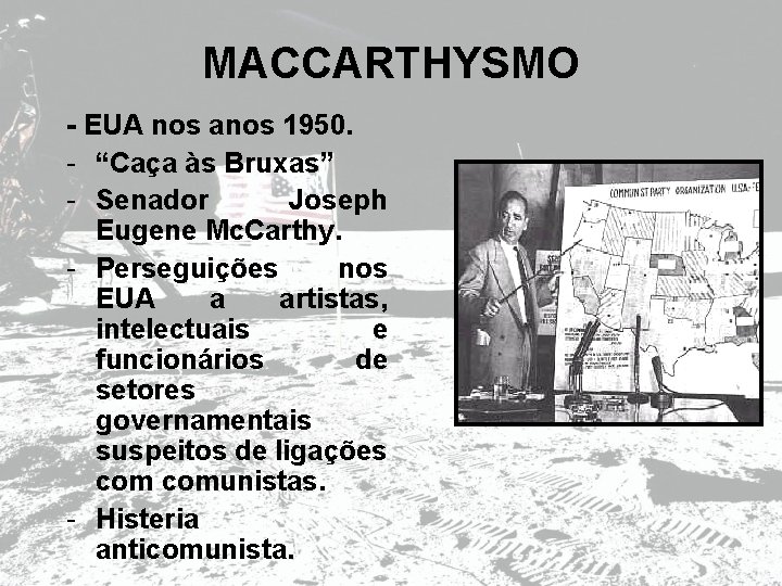 MACCARTHYSMO - EUA nos anos 1950. - “Caça às Bruxas” - Senador Joseph Eugene