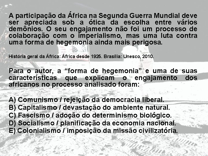 A participação da África na Segunda Guerra Mundial deve ser apreciada sob a ótica