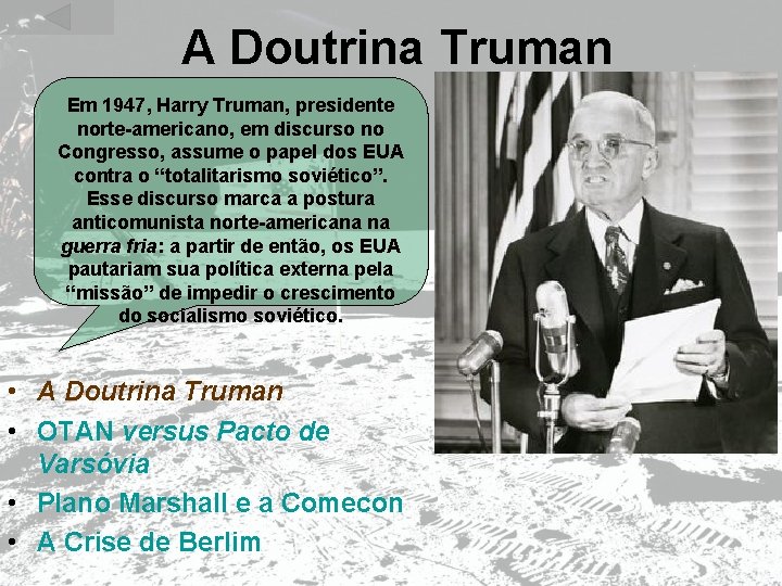  A Doutrina Truman Em 1947, Harry Truman, presidente norte-americano, em discurso no Congresso,