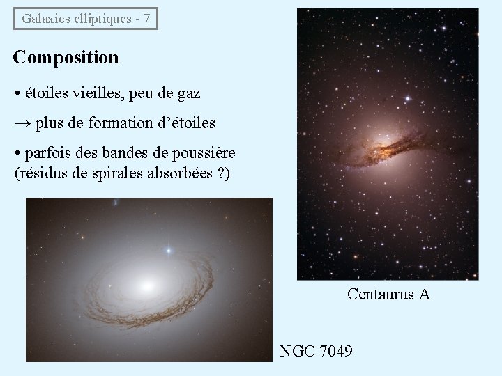  Galaxies elliptiques - 7 Composition • étoiles vieilles, peu de gaz → plus