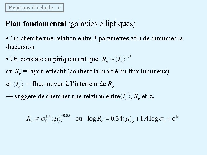  Relations d’échelle - 6 Plan fondamental (galaxies elliptiques) • On cherche une relation