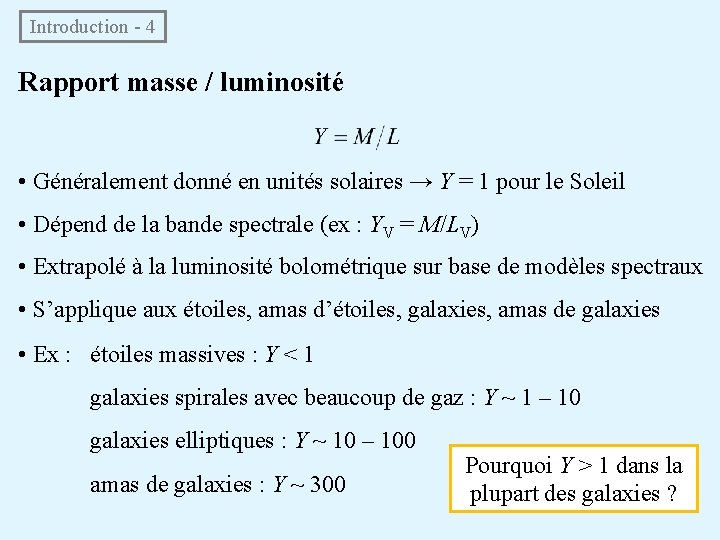  Introduction - 4 Rapport masse / luminosité • Généralement donné en unités solaires