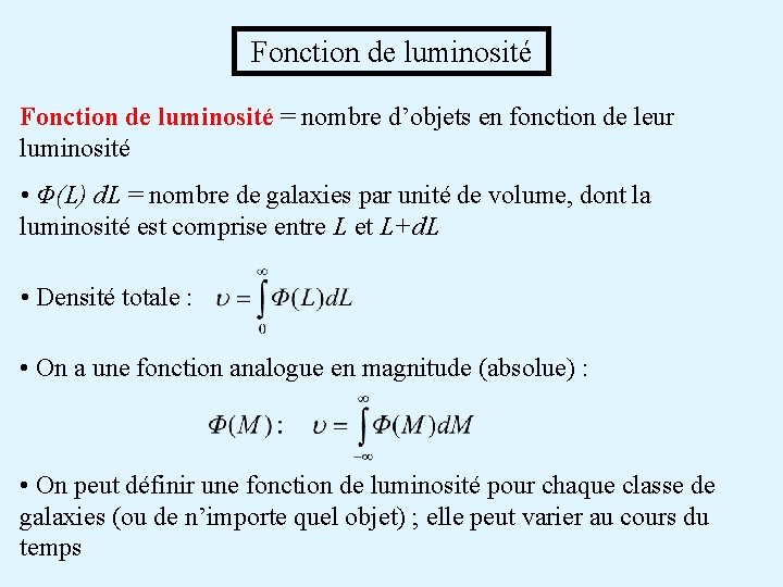  Fonction de luminosité = nombre d’objets en fonction de leur luminosité • Φ(L)