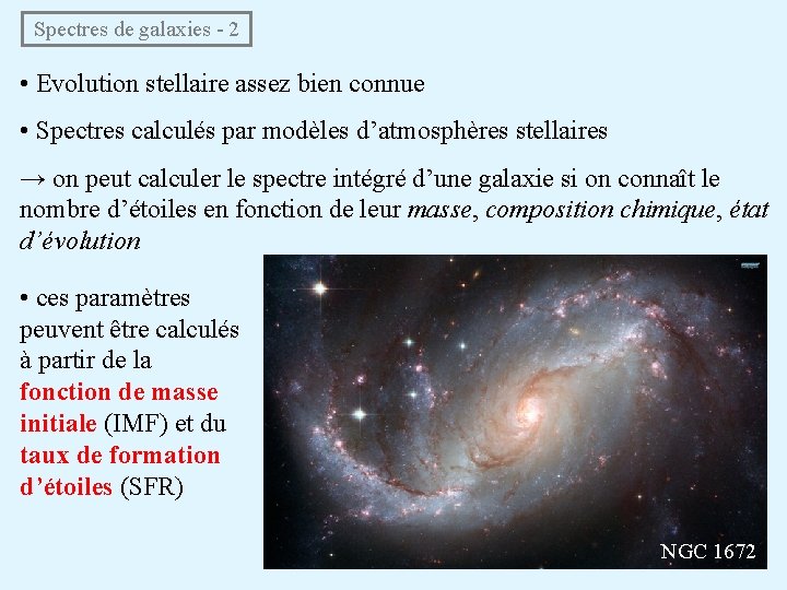  Spectres de galaxies - 2 • Evolution stellaire assez bien connue • Spectres