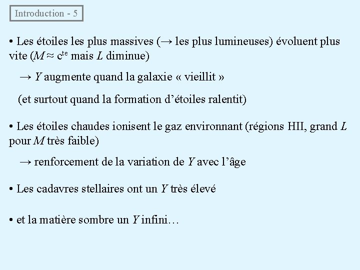  Introduction - 5 • Les étoiles plus massives (→ les plus lumineuses) évoluent