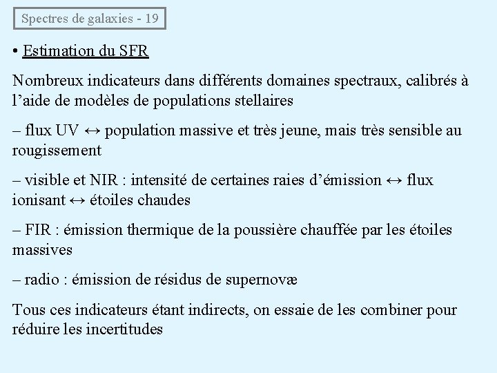  Spectres de galaxies - 19 • Estimation du SFR Nombreux indicateurs dans différents