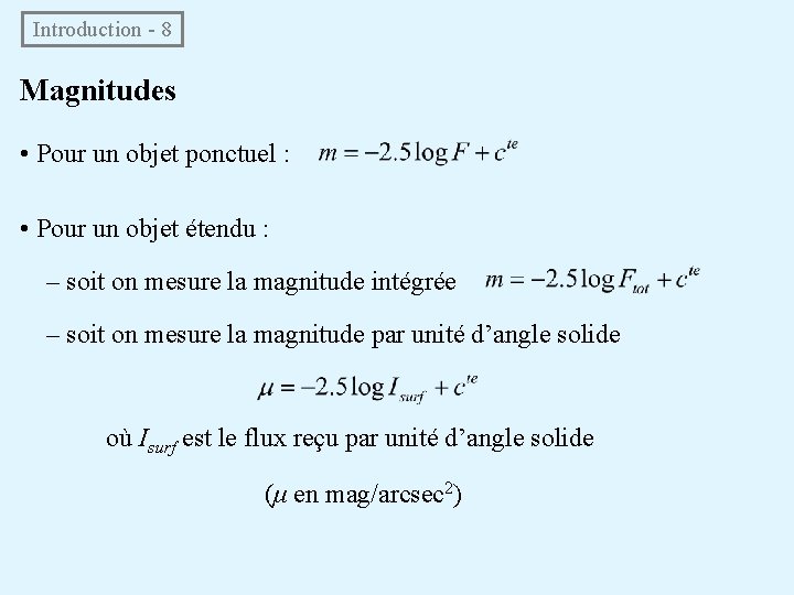  Introduction - 8 Magnitudes • Pour un objet ponctuel : • Pour un